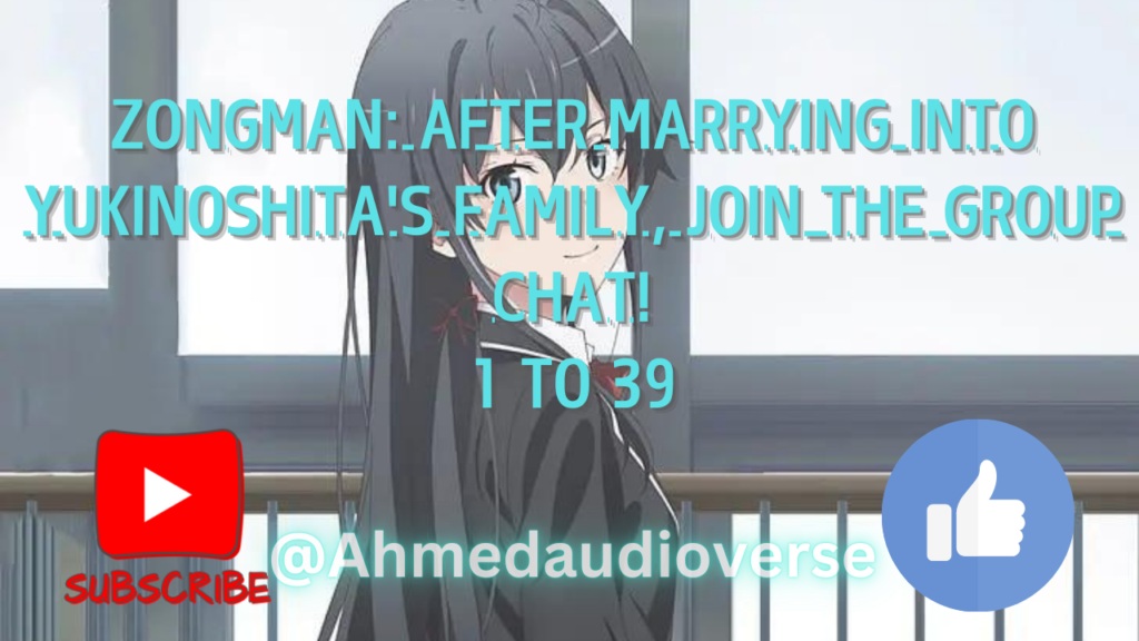 Zongman: After marrying into Yukinoshita's family, join the group chat! 1 To 39