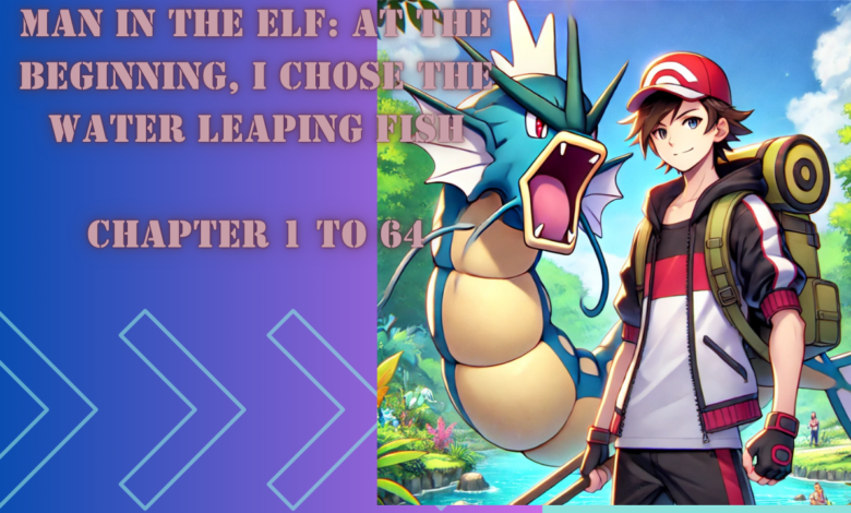 Man in the Elf: At the beginning, I chose the water leaping fish