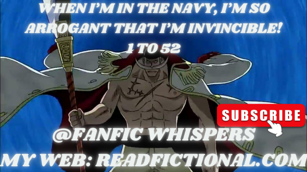 When I’m in the navy, I’m so arrogant that I’m invincible!