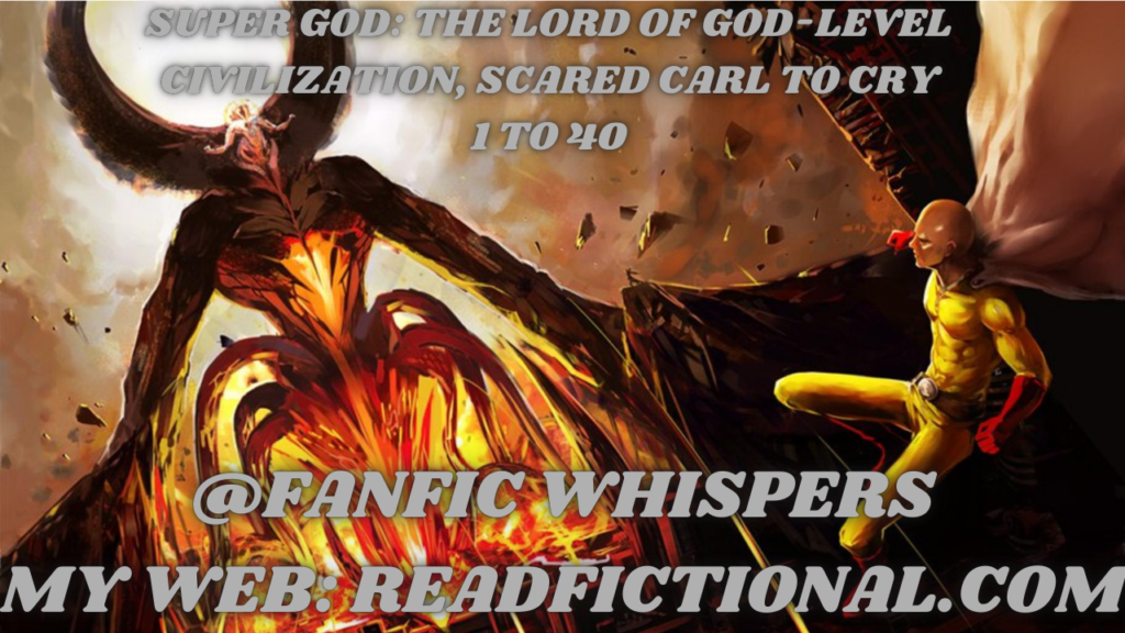 Super God: The Lord of God-level Civilization, Scared Carl to Cry
