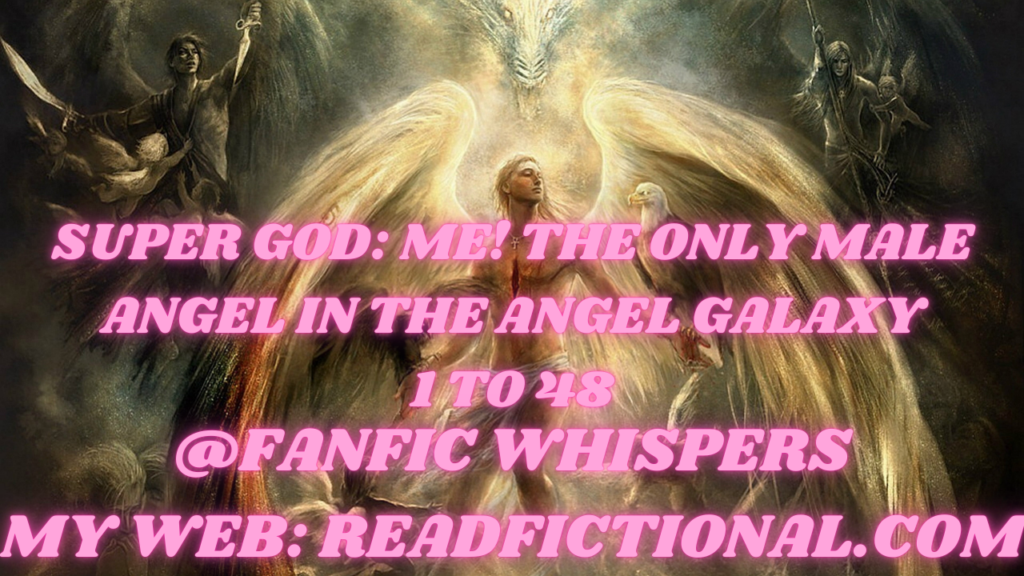 Super God: Me! The only male angel in the Angel Galaxy