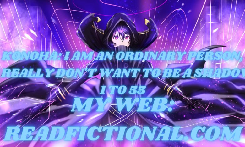 Konoha: I am an ordinary person, I really don't want to be a shadow