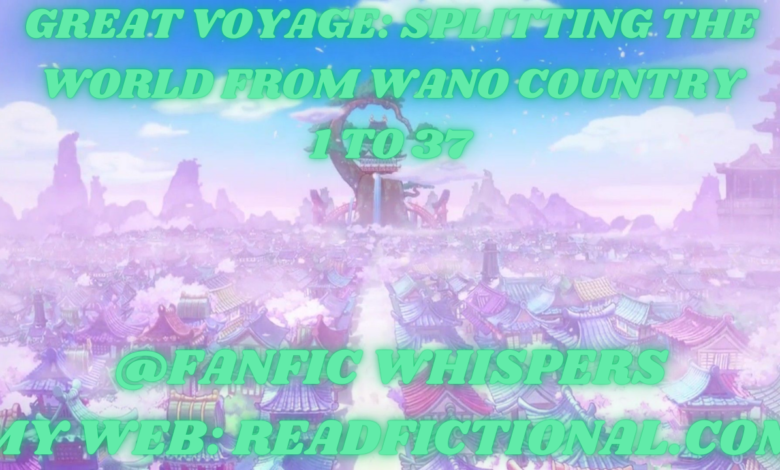 Great Voyage: Splitting the World from Wano Country
