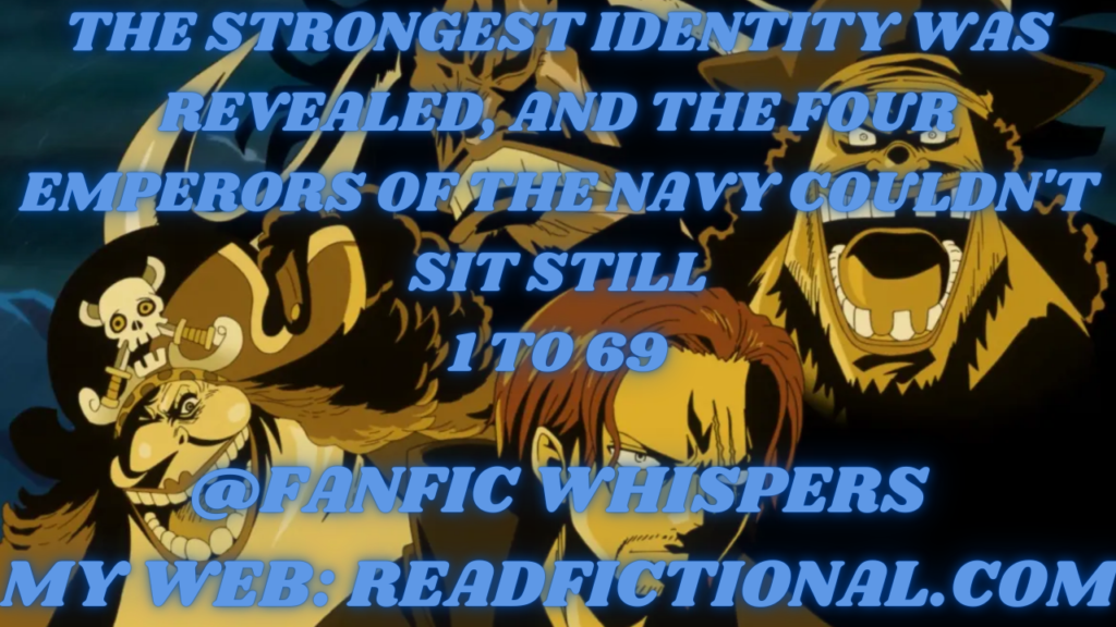 The strongest identity was revealed, and the four emperors of the navy couldn't sit still