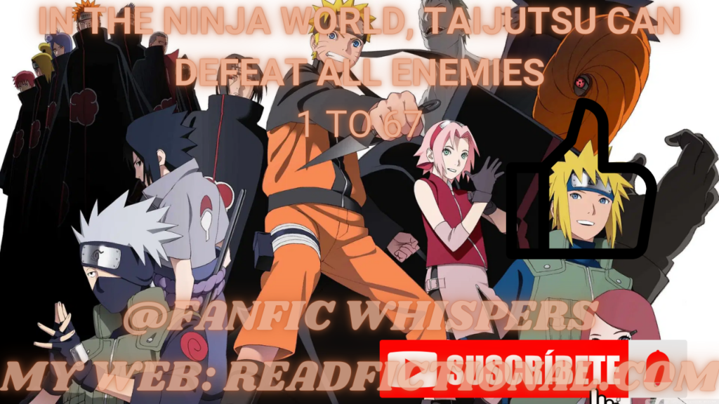 In the ninja world, Taijutsu can defeat all enemies
