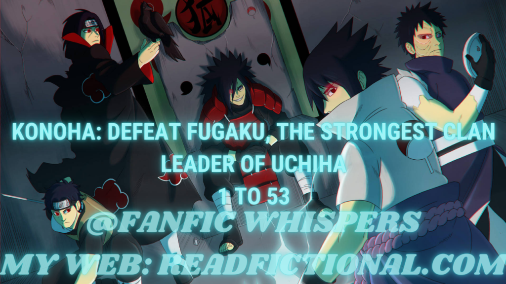 Konoha: Defeat Fugaku, the strongest clan leader of Uchiha