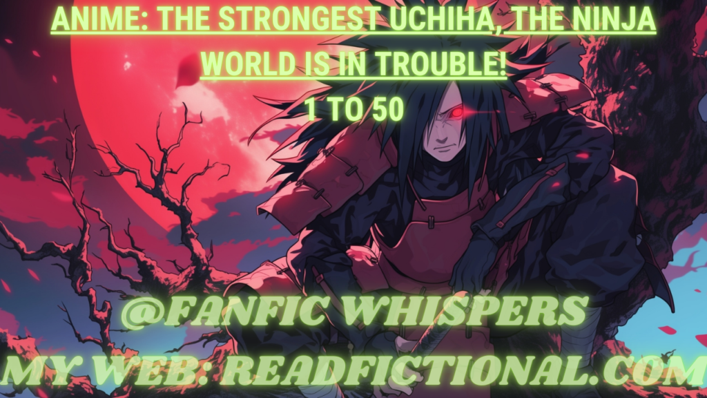 Anime: The strongest Uchiha, the ninja world is in trouble!