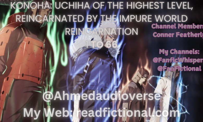 Konoha: Uchiha of the highest level, reincarnated by the Impure World Reincarnation