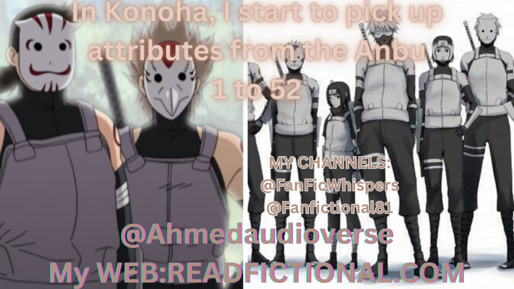 In Konoha, I start to pick up attributes from the Anbu