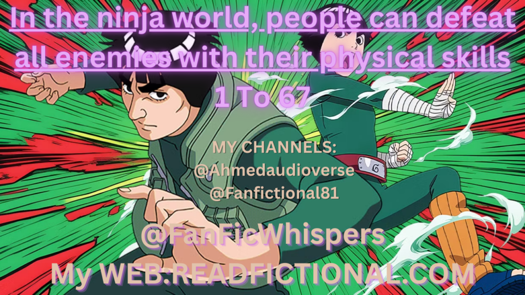 In the ninja world, people can defeat all enemies with their physical skills