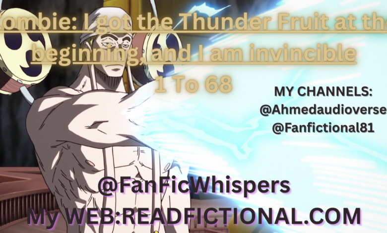 Zombie: I got the Thunder Fruit at the beginning, and I am invincible