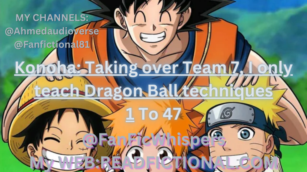 Konoha: Taking over Team 7, I only teach Dragon Ball techniques