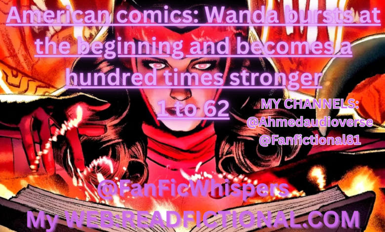 American comics: Wanda bursts at the beginning and becomes a hundred times stronger