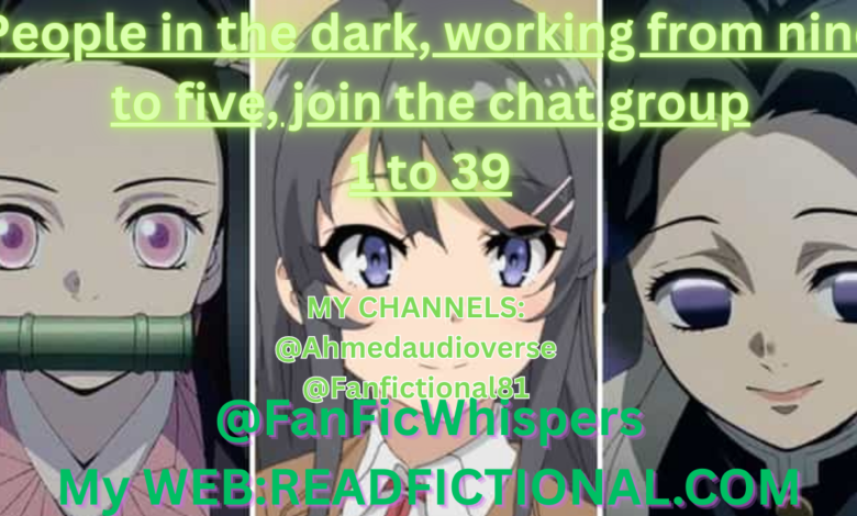 People in the dark, working from nine to five, join the chat group