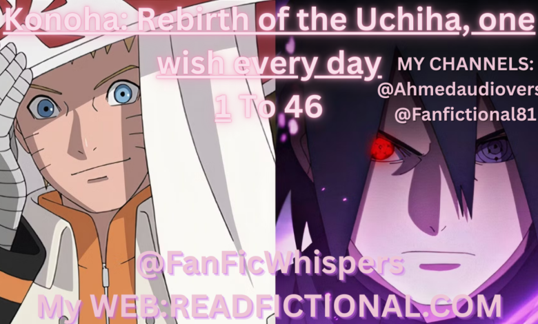 Konoha: Rebirth of the Uchiha, one wish every day