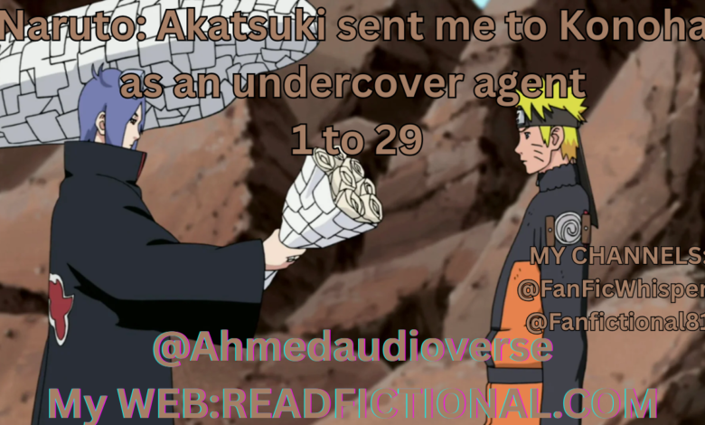 Naruto: Akatsuki sent me to Konoha as an undercover agent