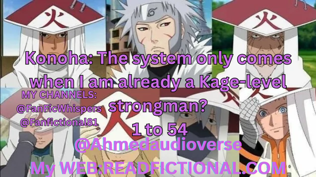 Konoha: The system only comes when I am already a Kage-level strongman?