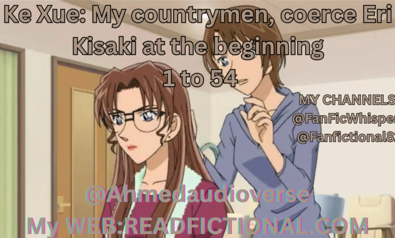 Ke Xue: My countrymen, coerce Eri Kisaki at the beginning