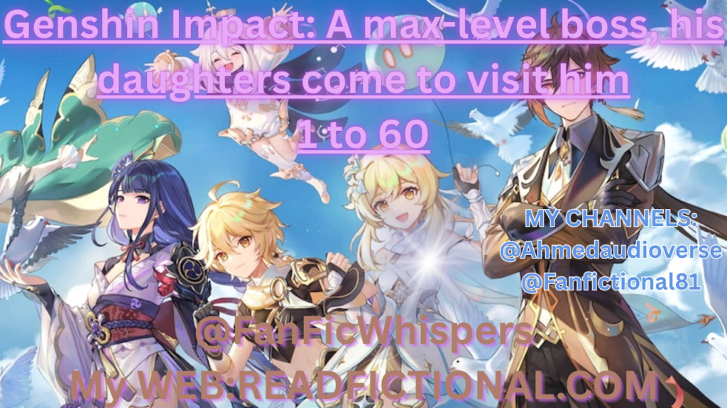 Genshin Impact: A max-level boss, his daughters come to visit him