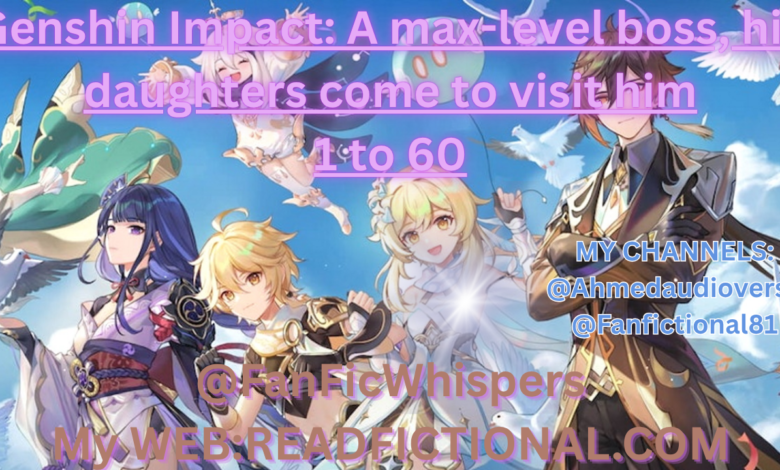 Genshin Impact: A max-level boss, his daughters come to visit him