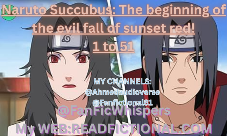 Naruto Succubus: The beginning of the evil fall of sunset red!