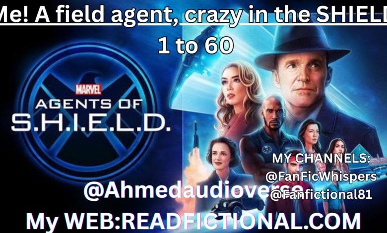 Me! A field agent, crazy in the SHIELD