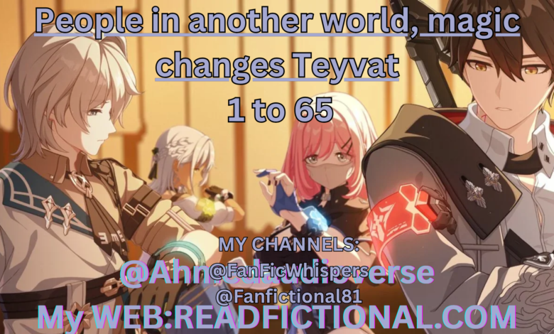 People in another world, magic changes Teyvat