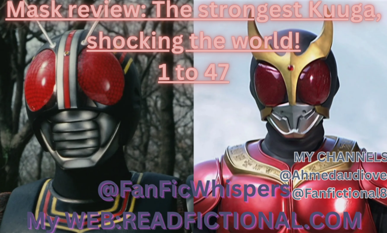 Mask review: The strongest Kuuga, shocking the world!