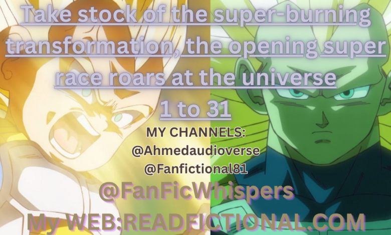 Take stock of the super-burning transformation, the opening super race roars at the universe