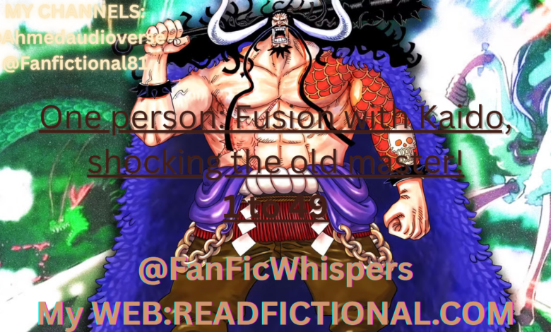 One person: Fusion with Kaido, shocking the old master!