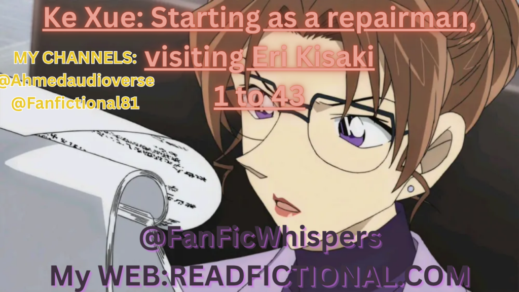 Ke Xue: Starting as a repairman, visiting Eri Kisaki