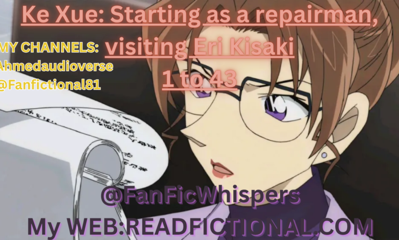 Ke Xue: Starting as a repairman, visiting Eri Kisaki