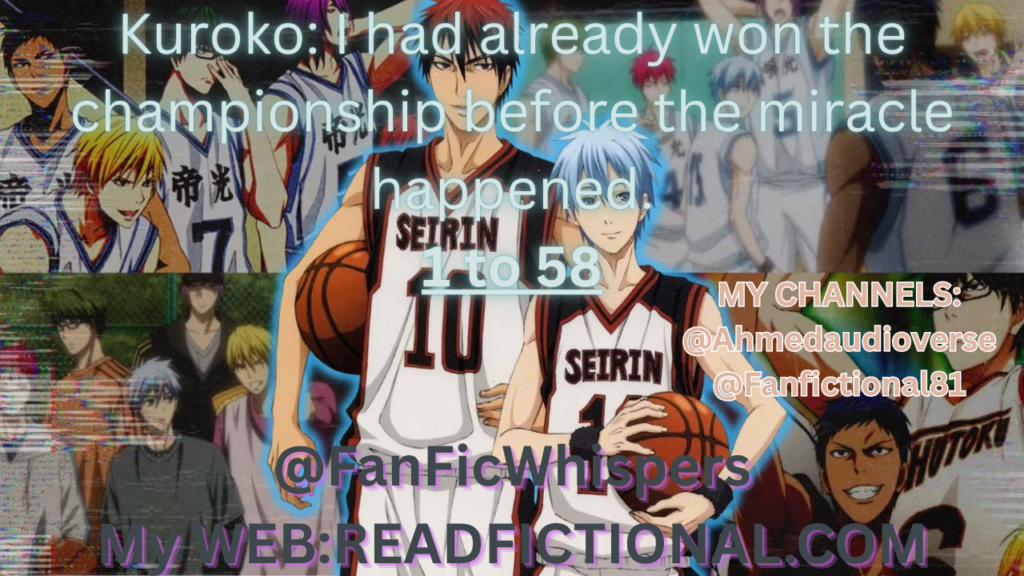 Kuroko: I had already won the championship before the miracle happened.