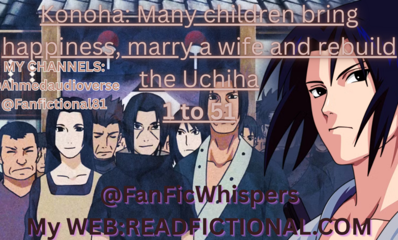 Konoha: Many children bring happiness, marry a wife and rebuild the Uchiha