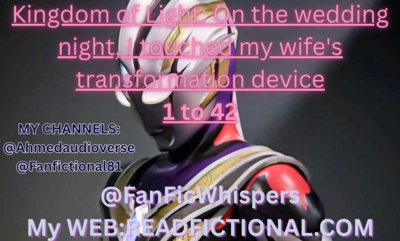 Kingdom of Light: On the wedding night, I touched my wife's transformation device