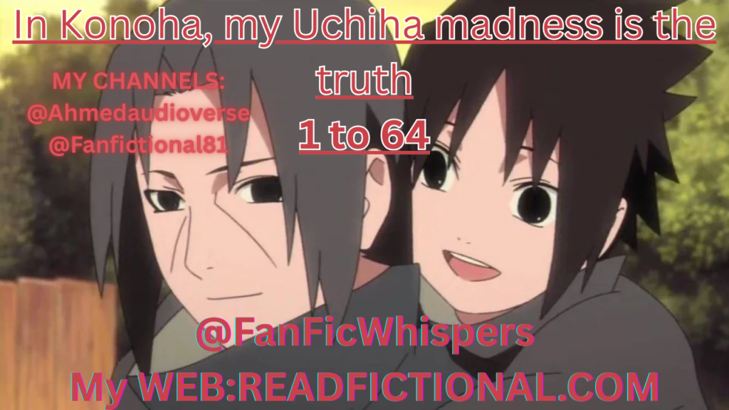 In Konoha, my Uchiha madness is the truth