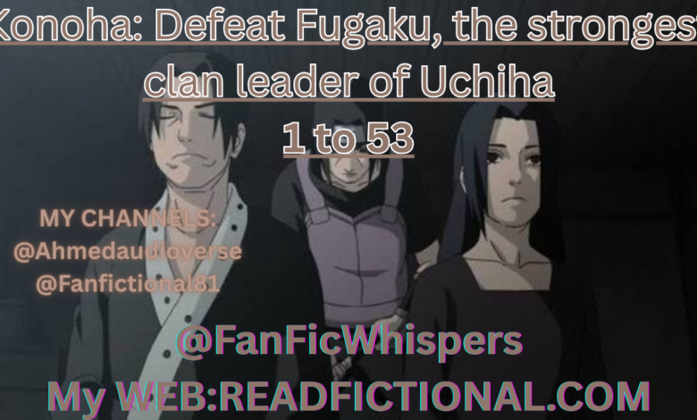Konoha: Defeat Fugaku, the strongest clan leader of Uchiha