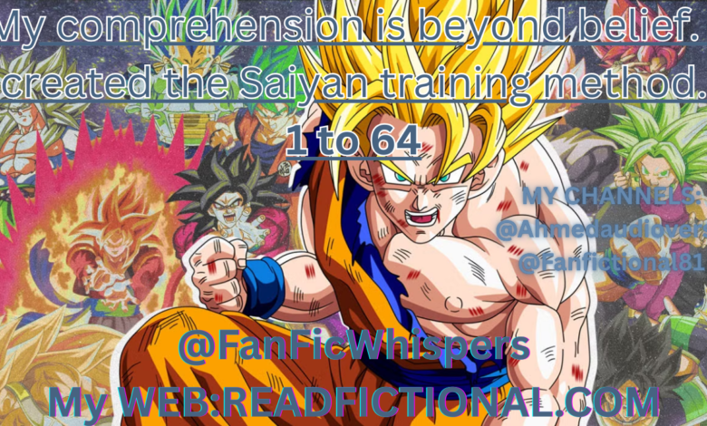 My comprehension is beyond belief. I created the Saiyan training method.
