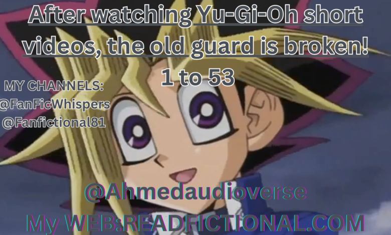 After watching Yu-Gi-Oh short videos, the old guard is broken!