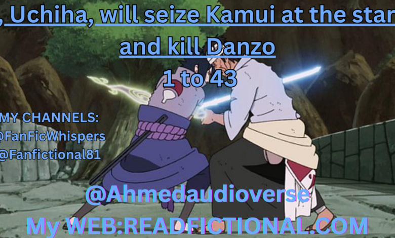 I, Uchiha, will seize Kamui at the start and kill Danzo