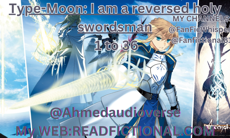 Type-Moon: I am a reversed holy swordsman