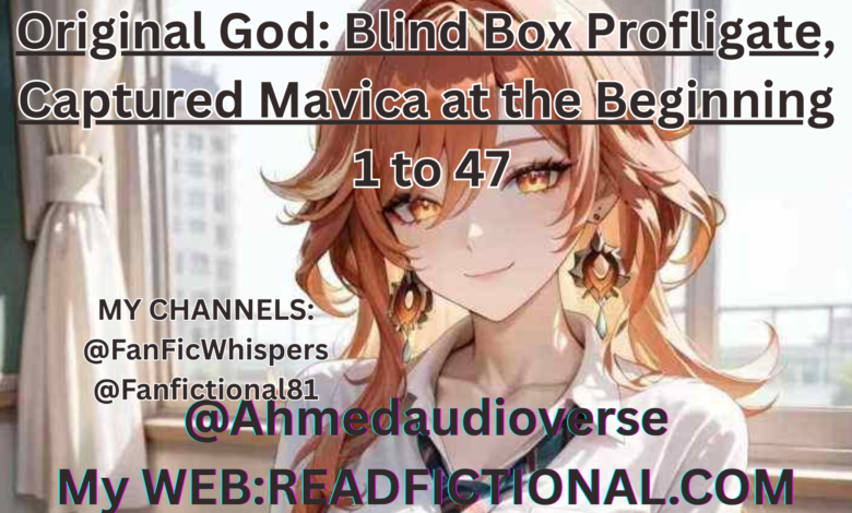 Original God: Blind Box Profligate, Captured Mavica at the Beginning