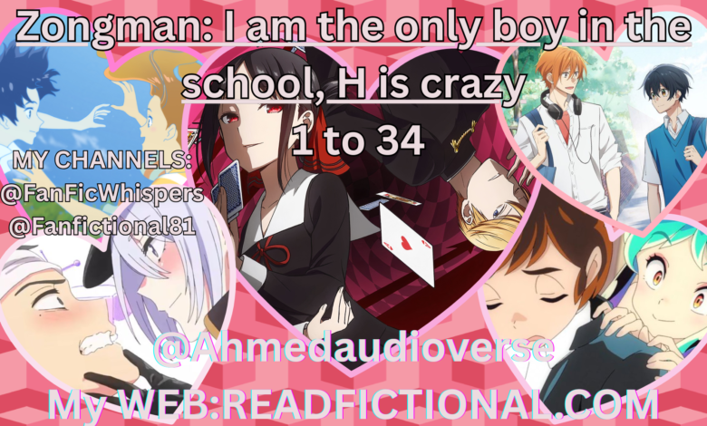 Zongman: I am the only boy in the school, H is crazy