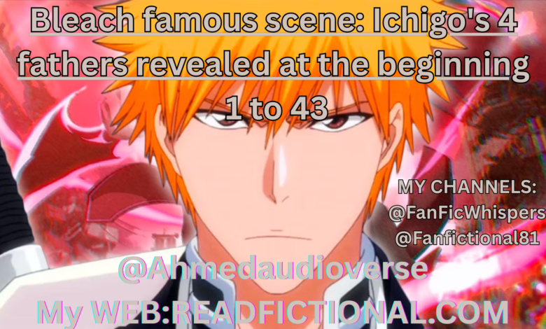 Bleach famous scene: Ichigo's 4 fathers revealed at the beginning