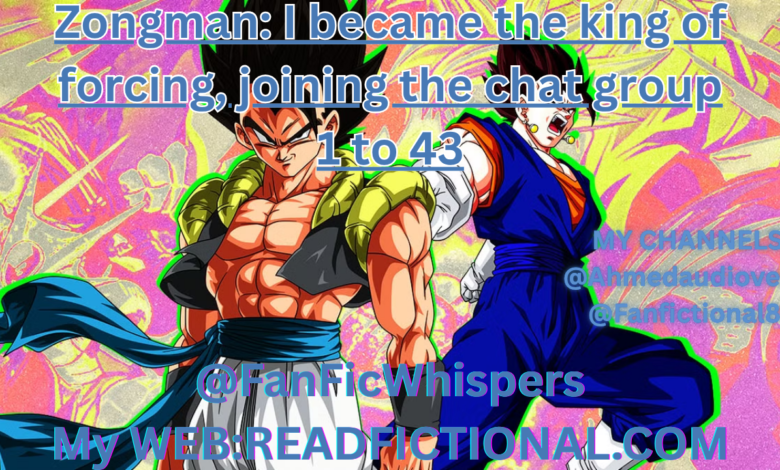 Zongman: I became the king of forcing, joining the chat group